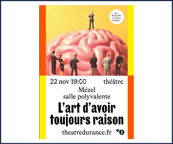 Mézel. Théâtre, L'art d'avoir toujours raison